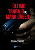 El último trabajo de Mark Green (eBook, ePUB)