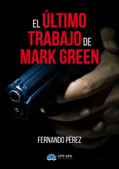 El último trabajo de Mark Green (eBook, ePUB) - Pérez Rodríguez, Fernando