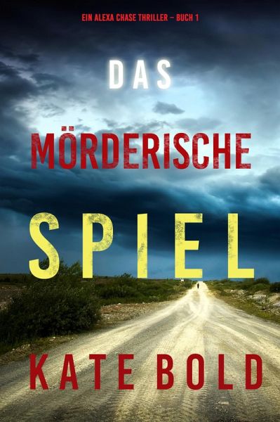 Das mörderische Spiel (Ein Alexa Chase Thriller - Buch 1) (eBook, ePUB) Das mörderische Spiel (Ein Alexa Chase Thriller - Buch 1) (eBook, ePUB)