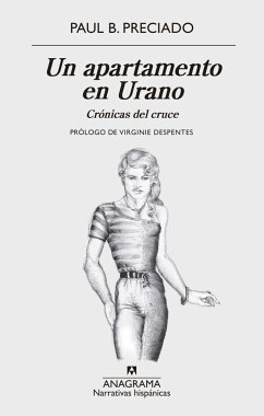 Un apartamento en Urano: crónicas del cruce - Preciado, Paul B.