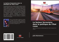 Le facteur ferroviaire dans la politique de l'État russe - Kharlamova, Julia