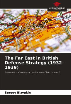 The Far East in British Defense Strategy (1932-1939) - Bizyukin, Sergey