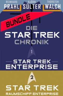 Die Star-Trek-Chronik Bundle - Star Trek: Enterprise (Teil 1) & Raumschiff Enterprise (Teil 2) - Sülter, Björn;Prahl, Reinhard;Walch, Thorsten