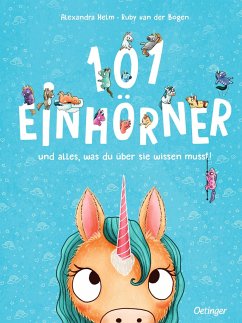 101 Einhörner und alles, was du über sie wissen musst! - van der Bogen, Ruby