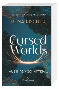 Aus ihren Schatten ... / Cursed Worlds Bd.1 - Fischer, Rena