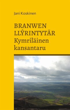 Branwen Llyrintytär - kymriläinen kansantaru - Koskinen, Jani
