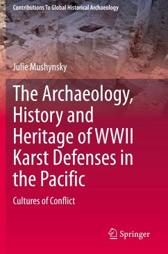 The Archaeology, History and Heritage of WWII Karst Defenses in the Pacific - Mushynsky, Julie