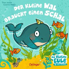 Der kleine Wal braucht einen Schal - Weber, Susanne