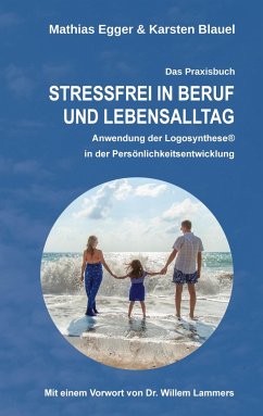 Stressfrei in Beruf und Lebensalltag - Blauel, Karsten;Egger, Mathias