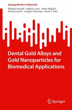 Dental Gold Alloys and Gold Nanoparticles for Biomedical Applications - Rudolf, Rebeka;Lazic, Vojkan;Majeric, Peter