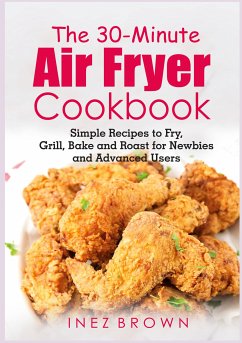The 30-Minute Air Fryer Cookbook (eBook, ePUB)