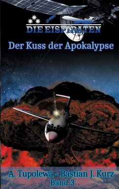 Die Eispiraten 3 Der Kuss der Apokalypse - Tupolewa, A.;Kurz, Bastian J.