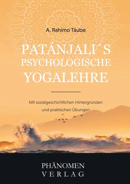 Patanjali´s psychologische Yogalehre Patanjali´s psychologische Yogalehre