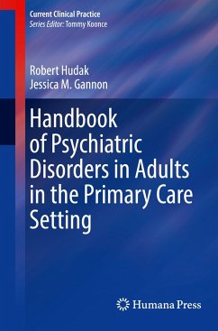 Handbook of Psychiatric Disorders in Adults in the Primary Care Setting - Hudak, Robert;Gannon, Jessica M.