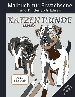 Klassik Art Malbuch für Erwachsene und Kinder ab 8 Jahren - Katzen und Hunde - Hinrichs, Sannah