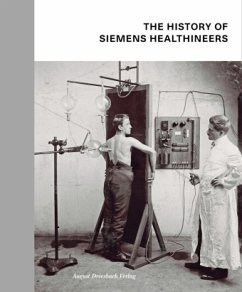 The History of Siemens Healthineers - Dirnberger, Stefan;Schroll-Bakes, Katharina;Schusser, Manuel