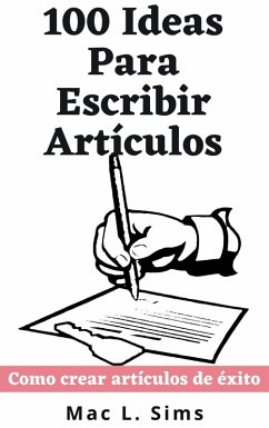 100 Ideas Para Escribir Artículos: Como crear artículos de éxito (eBook, ePUB) Cover 100 Ideas Para Escribir Artículos: Como crear artículos de éxito (eBook, ePUB)
