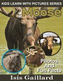 Moose Photos and Fun Facts for Kids (Kids Learn With Pictures, #58) (eBook, ePUB)