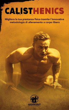 Cover Calisthenics: Migliora la tua prestanza fisica tramite l'innovativa metodologia di Allenamento a Corpo Libero (eBook, ePUB)