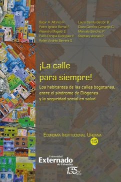 ¡La calle para siempre! (eBook, ePUB) - R Alfonso, Óscar A; Parra Sanchez, Manuela; Paredes Arenas, Stephany; G Barrera, Rafael Andres; Forero Bernal, Pedro Ignacio; C Camargo, Diana Carolina; B Garzon, Laura Camila; Serna Magaldi, Jalil Alejandro; Gutierrez Martinez, Fatima; Pineda Rodriguez, Pablo Enrique