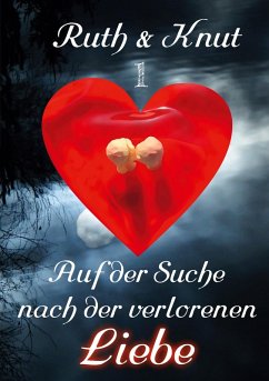 Ruth & Knut 1 - Auf der Suche nach der verlorenen Liebe (eBook, ePUB) - Sch., Ruth & Knut