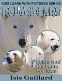 Polar Bears Photos and Fun Facts for Kids (Kids Learn With Pictures, #66) (eBook, ePUB) Polar Bears Photos and Fun Facts for Kids (Kids Learn With Pictures, #66) (eBook, ePUB)