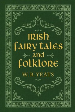 Irish Fairy Tales and Folklore (eBook, ePUB) - Yeats, W. B.