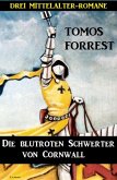 Die blutroten Schwerter von Cornwall: Drei Mittelalter-Romane (eBook, ePUB)