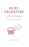 Be My Valentine: A Poem of Friendship (Acronym Poetry Kids Series, #1) (eBook, ePUB)