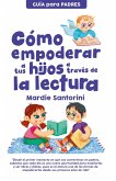 Cómo empoderar a tus hijos a través de la lectura (eBook, ePUB)