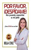 Por Favor, ¡Despídame! No Puedo Soportar a Mi Jefe (eBook, ePUB)