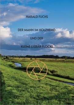Der Mann im Holzhemd und der kleine Eisbär Flocke (eBook, ePUB) - Fuchs, Harald