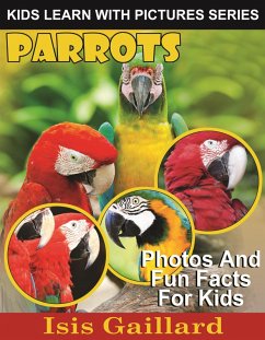 Parrots Photos and Fun Facts for Kids (Kids Learn With Pictures, #63) (eBook, ePUB) - Gaillard, Isis