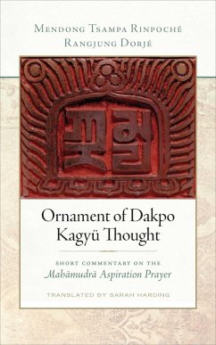 Ornament of Dakpo Kagyü Thought (eBook, ePUB) - Dorjé, Rangjung; Tsampa Rinpoché, Mendong