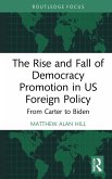 The Rise and Fall of Democracy Promotion in US Foreign Policy (eBook, ePUB)