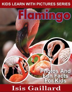 Flamingo Photos and Fun Facts for Kids (Kids Learn With Pictures, #85) (eBook, ePUB) - Gaillard, Isis