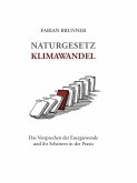 Naturgesetz Klimawandel - Das Versprechen der Energiewende und ihr Scheitern in der Praxis (eBook, ePUB)