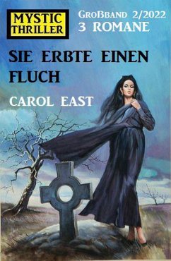 Sie erbte einen Fluch: Mystic Thriller Großband 3 Romane 2/2022 (eBook, ePUB) - East, Carol