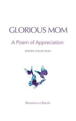 Glorious Mom: A Poem of Appreciation (Acronym Poetry Gift Series, #1) (eBook, ePUB) - Bianchi, Macarena Luz