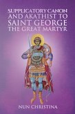 Supplicatory Canon and Akathist to Saint George the Great Martyr (eBook, ePUB)