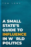 A Small State's Guide to Influence in World Politics (eBook, ePUB)