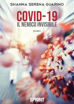 Covid-19 - Il nemico invisibile (eBook, ePUB) - Guarino Shanna, Serena