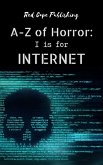 I is for Internet (A-Z of Horror, #9) (eBook, ePUB) I is for Internet (A-Z of Horror, #9) (eBook, ePUB)