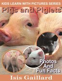 Pigs and Piglets Photos and Fun Facts for Kids (Kids Learn With Pictures, #65) (eBook, ePUB) Pigs and Piglets Photos and Fun Facts for Kids (Kids Learn With Pictures, #65) (eBook, ePUB)