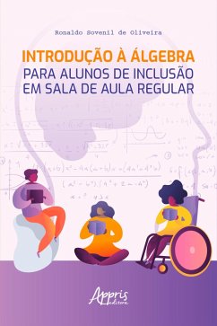 Introdução à Álgebra para Alunos de Inclusão em Sala de Aula Regular (eBook, ePUB) - Oliveira, Ronaldo Sovenil de
