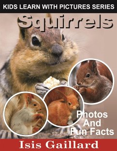 Cover Squirrels Photos and Fun Facts for Kids (Kids Learn With Pictures, #78) (eBook, ePUB)