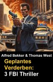 Geplantes Verderben: 3 FBI Thriller (eBook, ePUB)