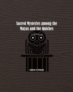Cover Sacred Mysteries among the Mayas and the Quiches - 11, 500 Years Ago (eBook, ePUB)
