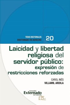 Laicidad y libertad religiosa del servidor público: expresión de restricciones reforzadas (eBook, ePUB) - Ardila Villamil, Carol Inés