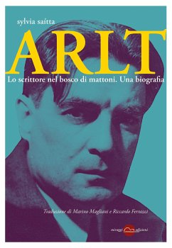 Arlt. Lo scrittore nel bosco di mattoni. Una biografia (eBook, ePUB) - Saítta, Sylvia